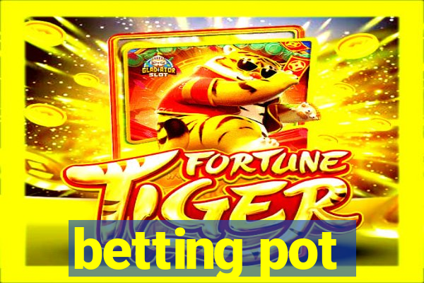 betting pot