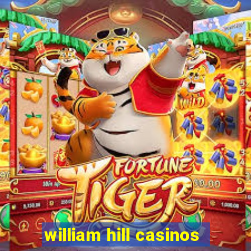 william hill casinos