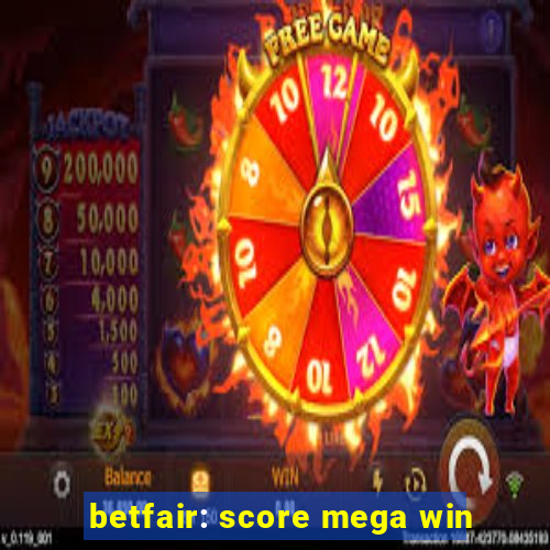 betfair: score mega win