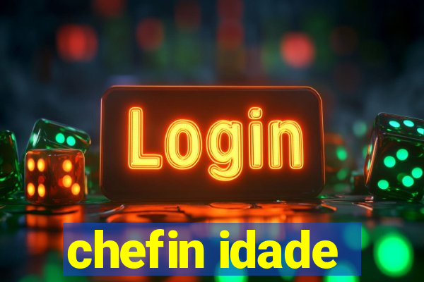 chefin idade