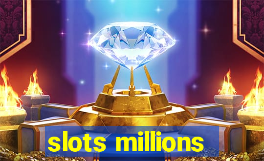 slots millions