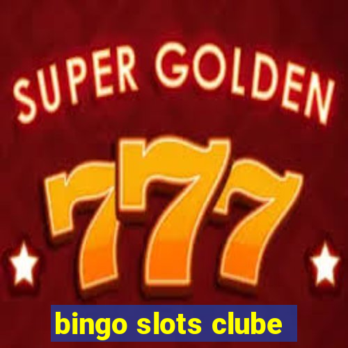 bingo slots clube