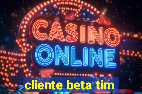 cliente beta tim