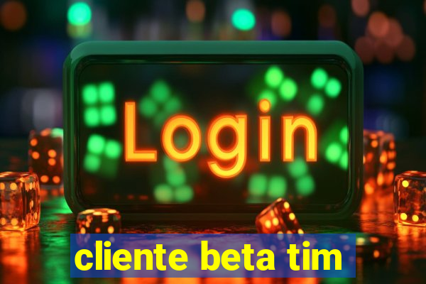 cliente beta tim