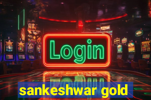 sankeshwar gold