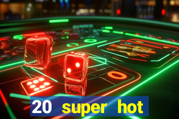 20 super hot casino game online