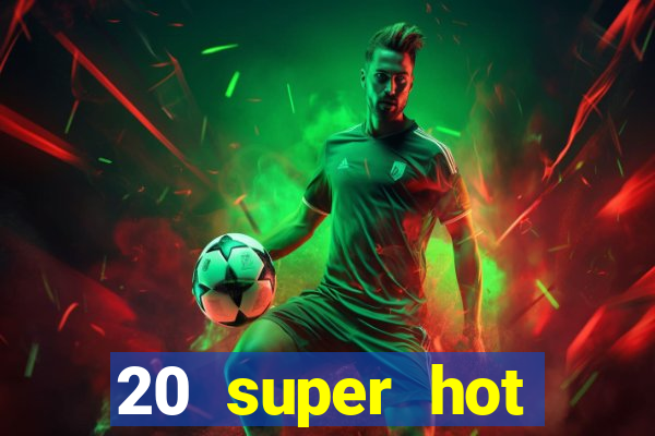 20 super hot casino game online