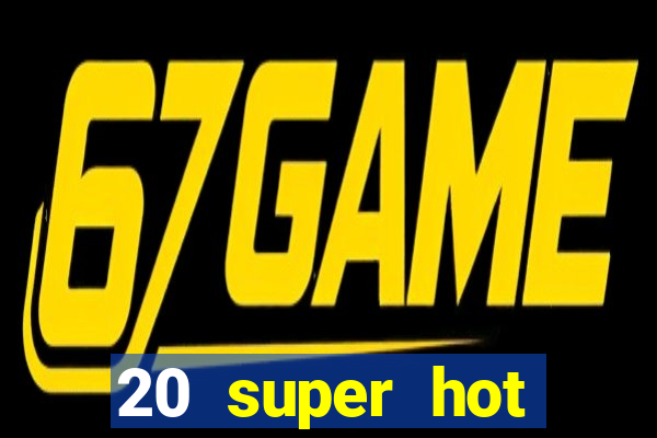 20 super hot casino game online