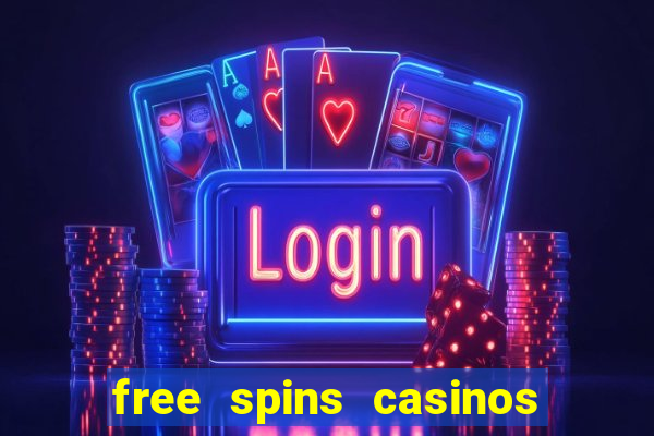 free spins casinos no deposit