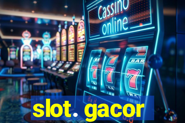 slot. gacor