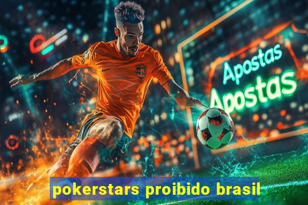 pokerstars proibido brasil