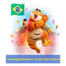 acompanhantes trans barcelona