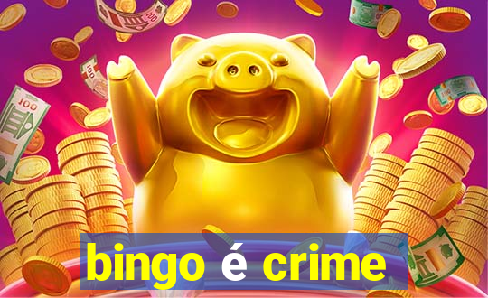 bingo é crime