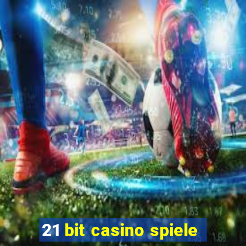 21 bit casino spiele