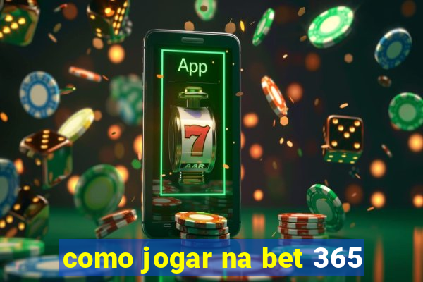 como jogar na bet 365