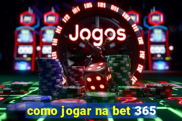 como jogar na bet 365