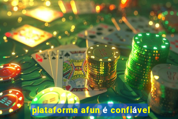 plataforma afun é confiável