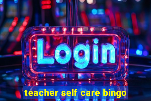 teacher self care bingo