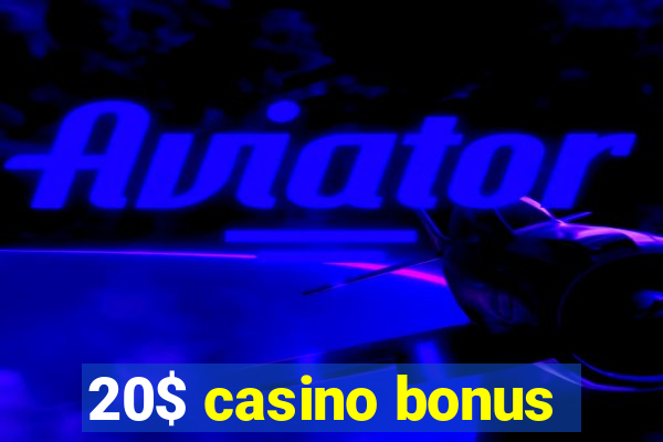 20$ casino bonus