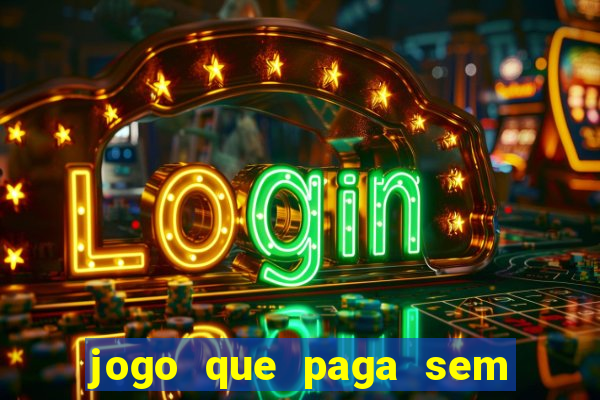 jogo que paga sem depositar nada