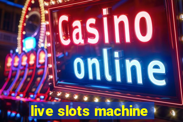 live slots machine