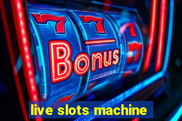 live slots machine