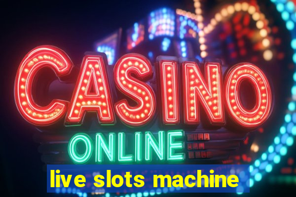 live slots machine