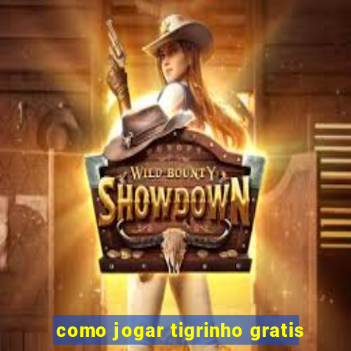 como jogar tigrinho gratis