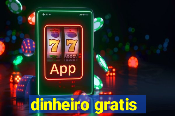 dinheiro gratis