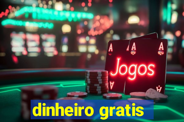 dinheiro gratis