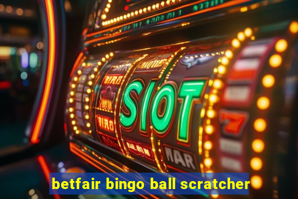 betfair bingo ball scratcher