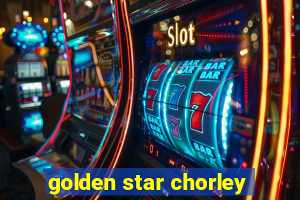 golden star chorley