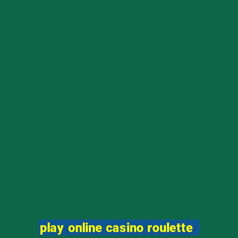 play online casino roulette