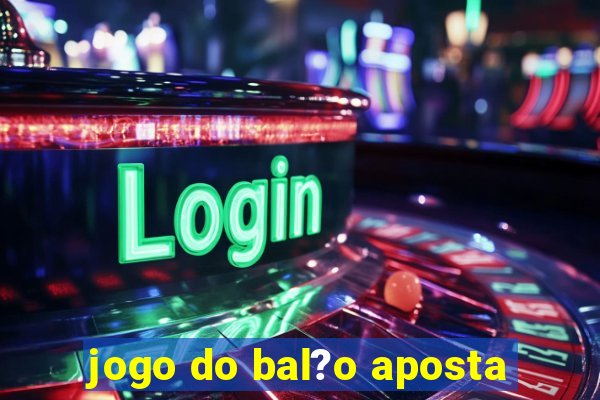 jogo do bal?o aposta