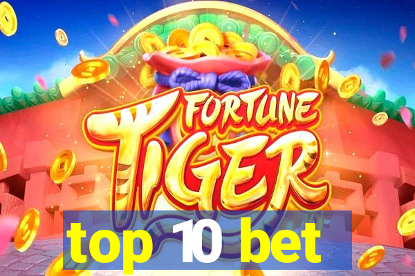 top 10 bet