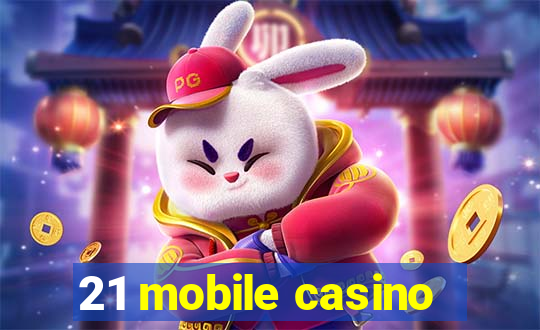 21 mobile casino