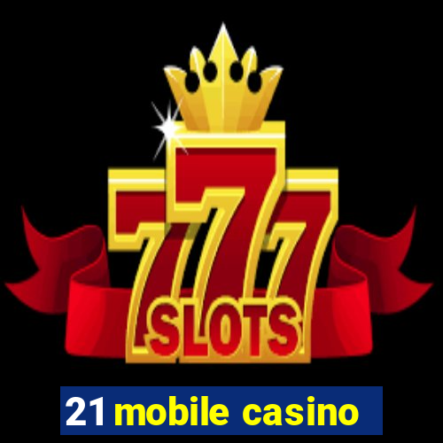 21 mobile casino