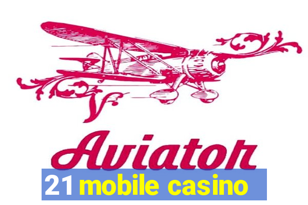 21 mobile casino