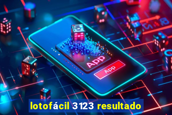 lotofácil 3123 resultado