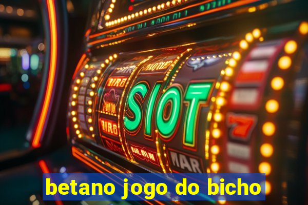 betano jogo do bicho