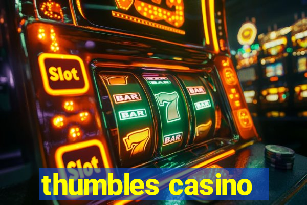 thumbles casino