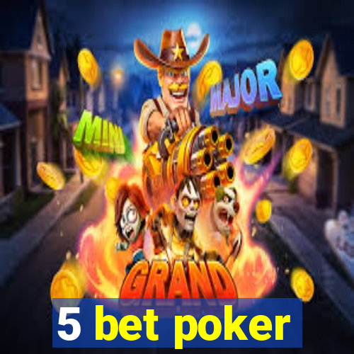 5 bet poker