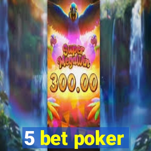 5 bet poker