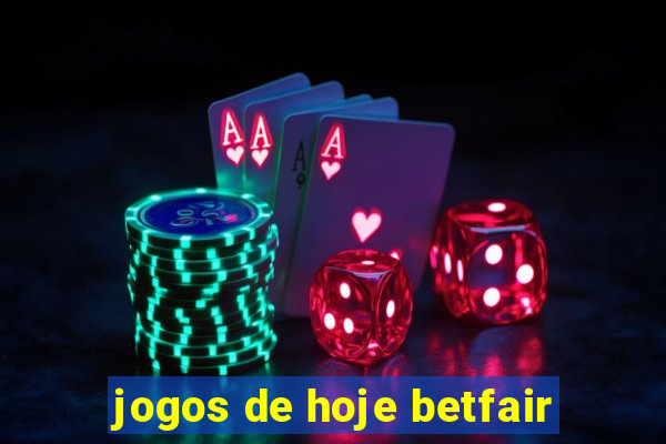 jogos de hoje betfair