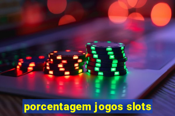 porcentagem jogos slots