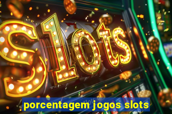 porcentagem jogos slots