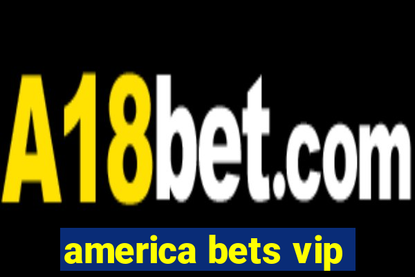 america bets vip