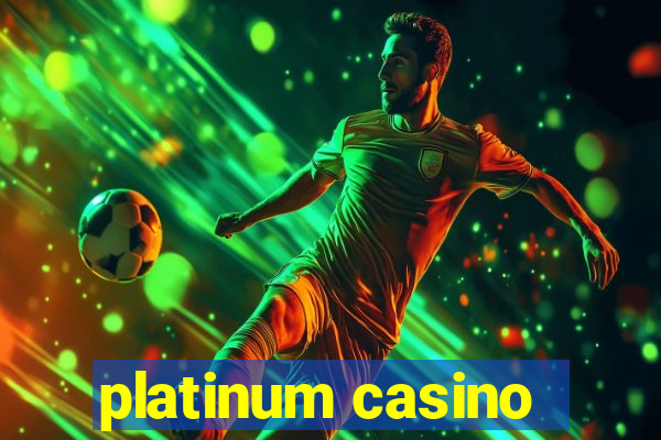 platinum casino