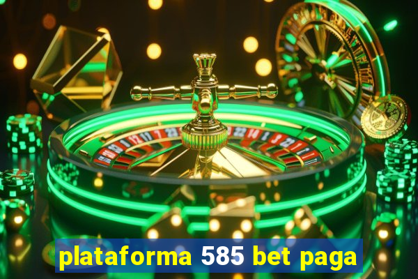 plataforma 585 bet paga