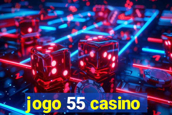 jogo 55 casino